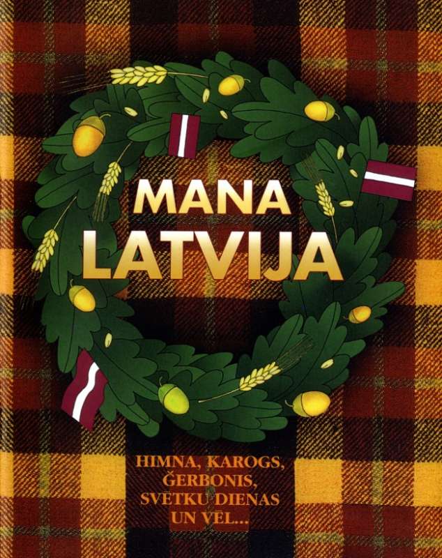 Mana Latvija. Himna, karogs, ģērbonis, svētki