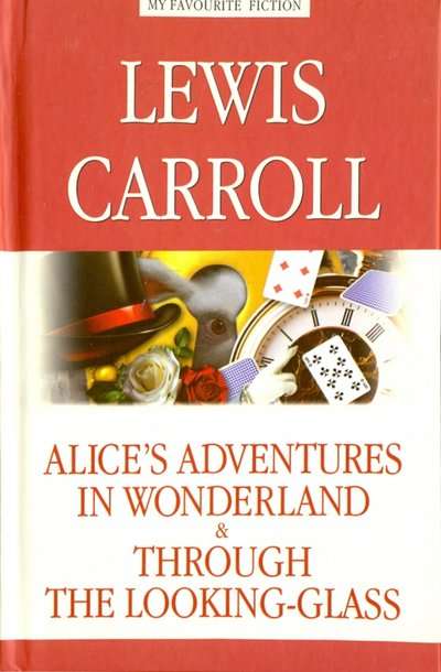 Alice’s Adventures in Wonderland. Through the Looking-Glas = Алиса в Стране чудес. Алиса в Зазеркаль